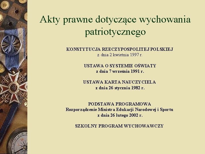 Akty prawne dotyczące wychowania patriotycznego KONSTYTUCJA RZECZYPOSPOLITEJ POLSKIEJ z dnia 2 kwietnia 1997 r.