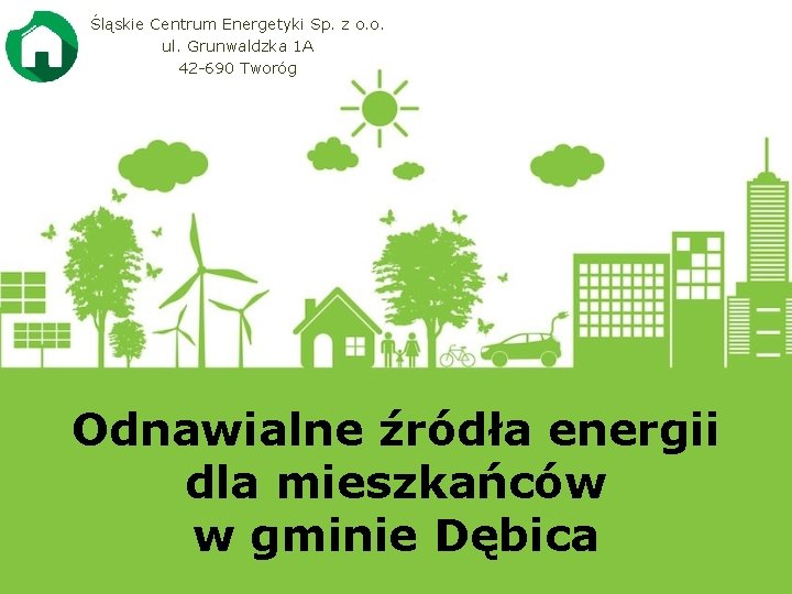 Śląskie Centrum Energetyki Sp. z o. o. ul. Grunwaldzka 1 A 42 -690 Tworóg