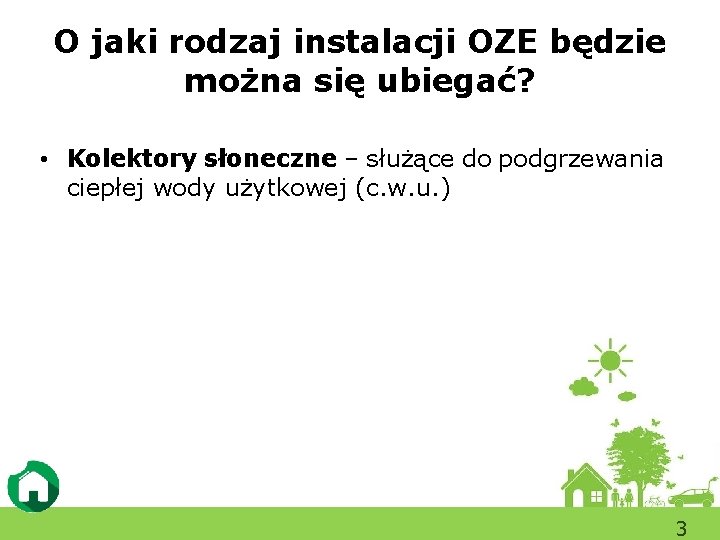 O jaki rodzaj instalacji OZE będzie można się ubiegać? • Kolektory słoneczne – służące