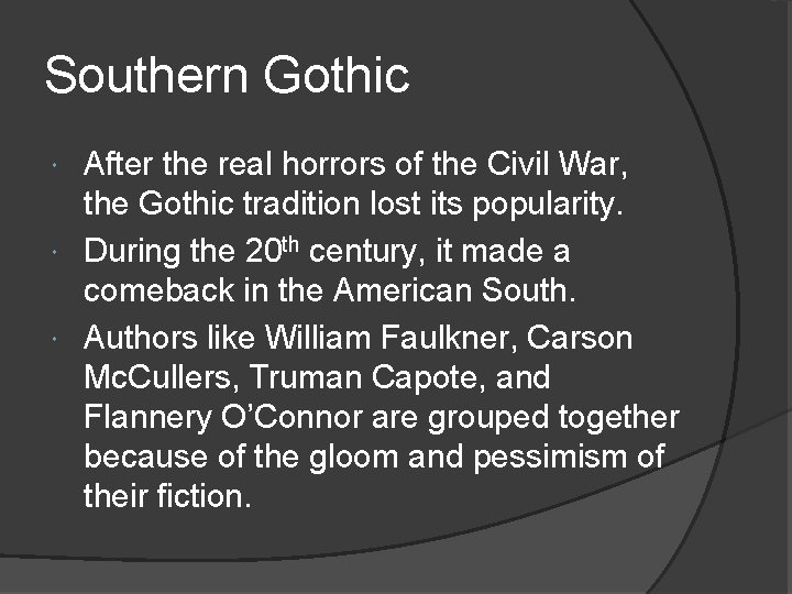 Southern Gothic After the real horrors of the Civil War, the Gothic tradition lost