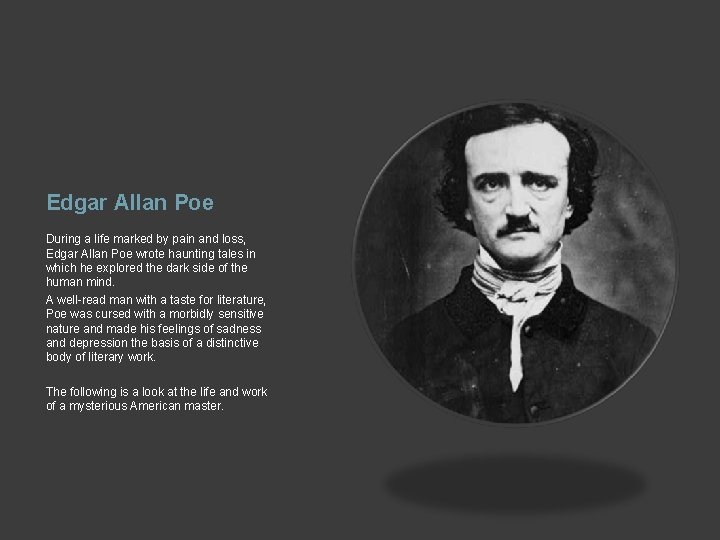 Edgar Allan Poe During a life marked by pain and loss, Edgar Allan Poe
