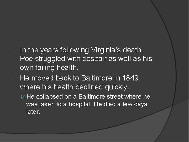 In the years following Virginia’s death, Poe struggled with despair as well as his