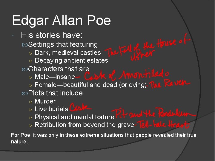 Edgar Allan Poe His stories have: Settings that featuring ○ Dark, medieval castles ○