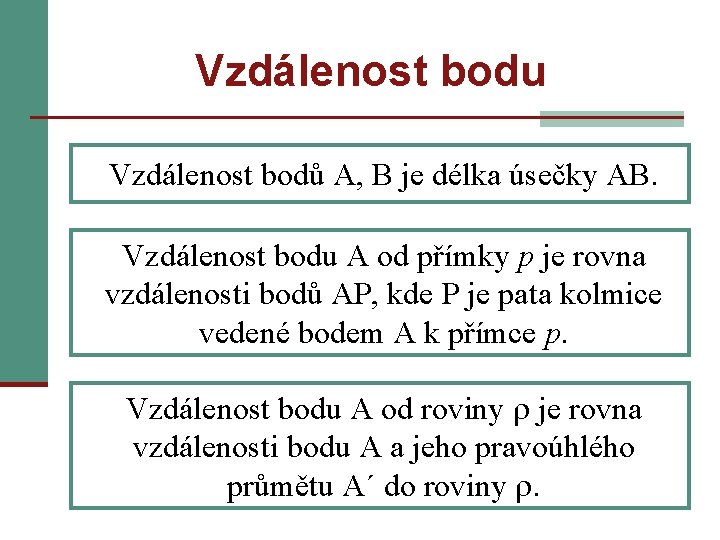 Vzdálenost bodu Vzdálenost bodů A, B je délka úsečky AB. Vzdálenost bodu A od