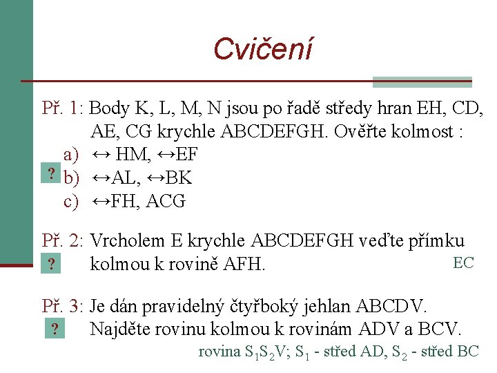 Cvičení Př. 1: Body K, L, M, N jsou po řadě středy hran EH,