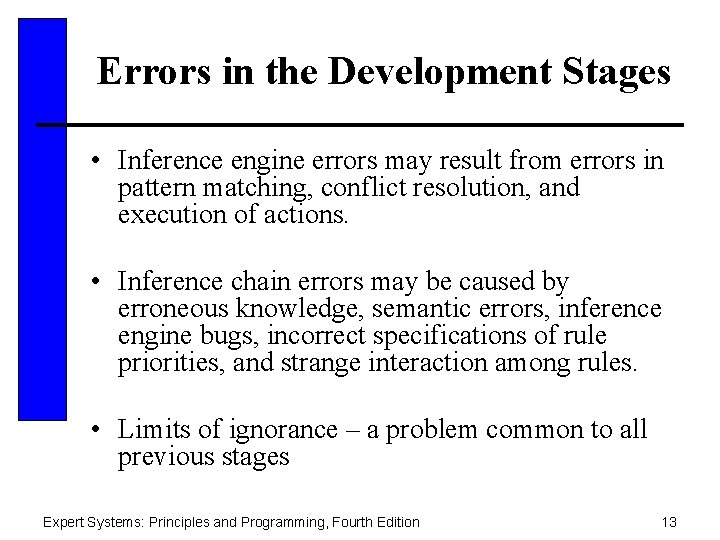 Errors in the Development Stages • Inference engine errors may result from errors in