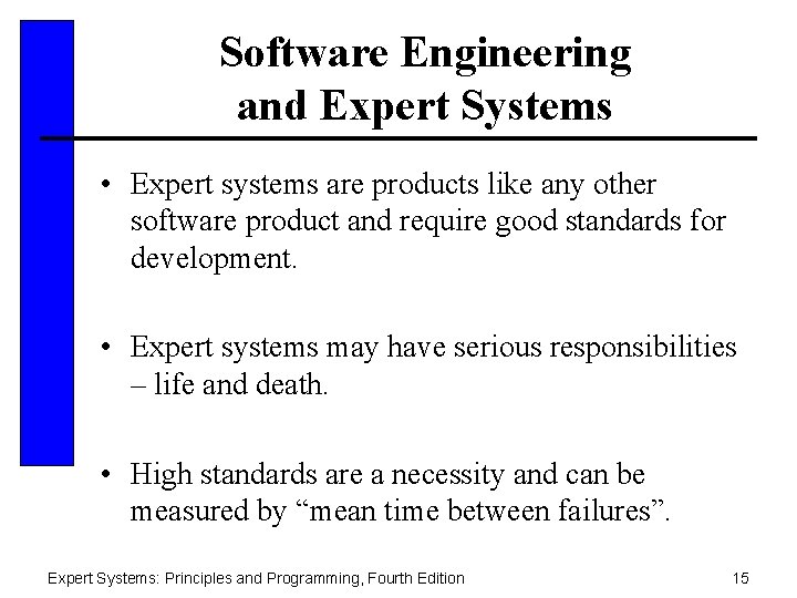 Software Engineering and Expert Systems • Expert systems are products like any other software
