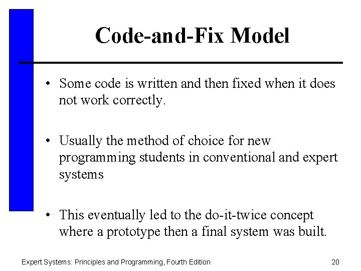 Code-and-Fix Model • Some code is written and then fixed when it does not