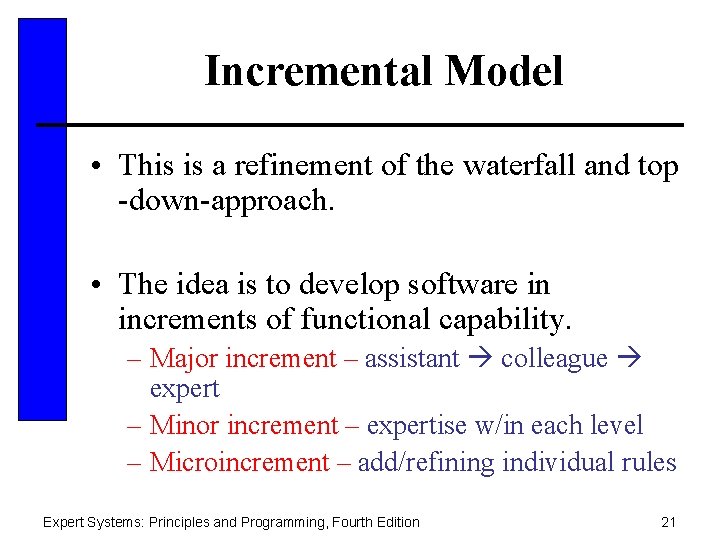 Incremental Model • This is a refinement of the waterfall and top -down-approach. •