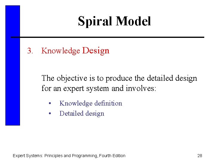 Spiral Model 3. Knowledge Design The objective is to produce the detailed design for