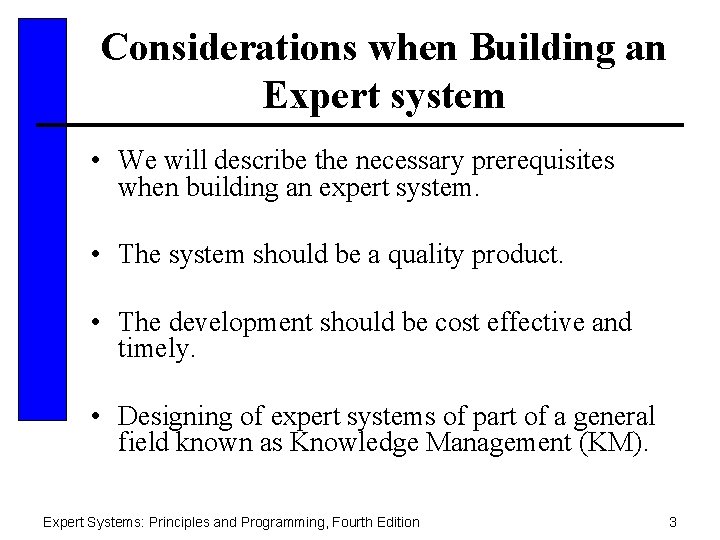 Considerations when Building an Expert system • We will describe the necessary prerequisites when