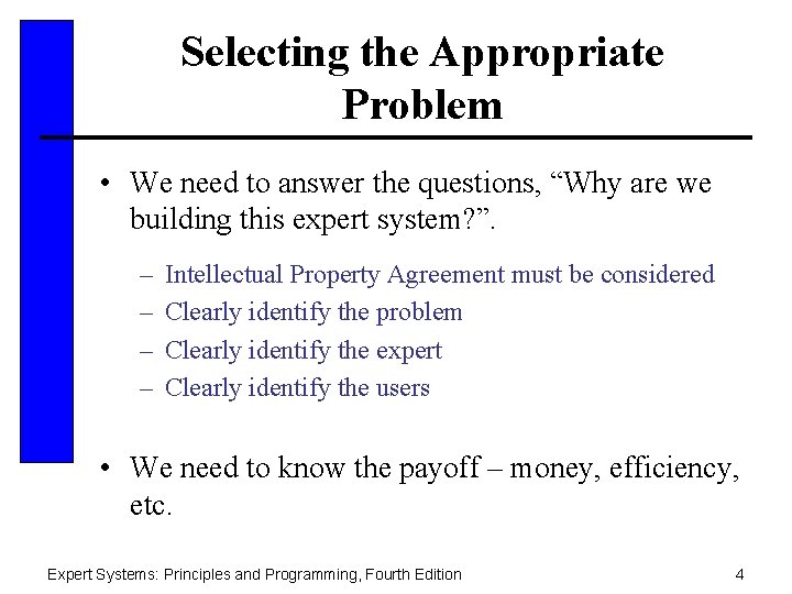 Selecting the Appropriate Problem • We need to answer the questions, “Why are we