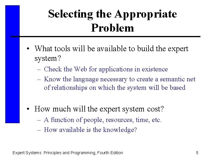 Selecting the Appropriate Problem • What tools will be available to build the expert