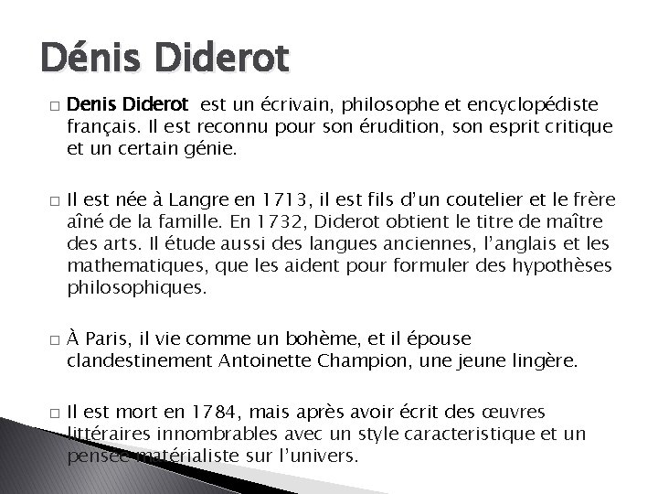 Dénis Diderot � � Denis Diderot est un écrivain, philosophe et encyclopédiste français. Il