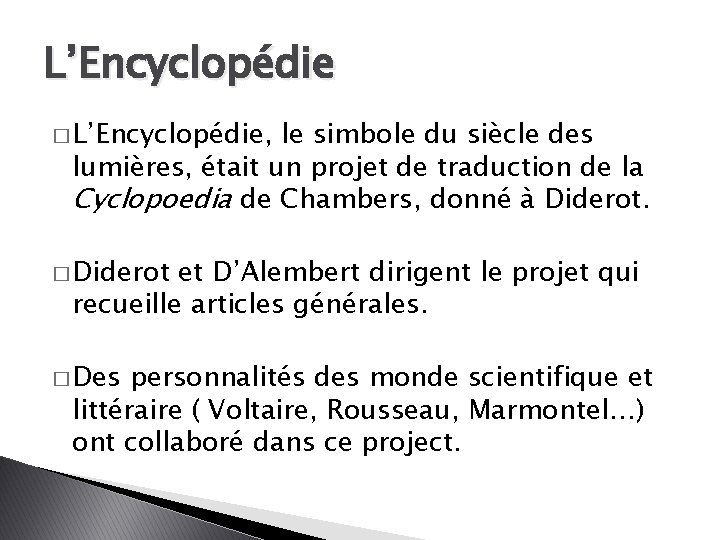 L’Encyclopédie � L’Encyclopédie, le simbole du siècle des lumières, était un projet de traduction