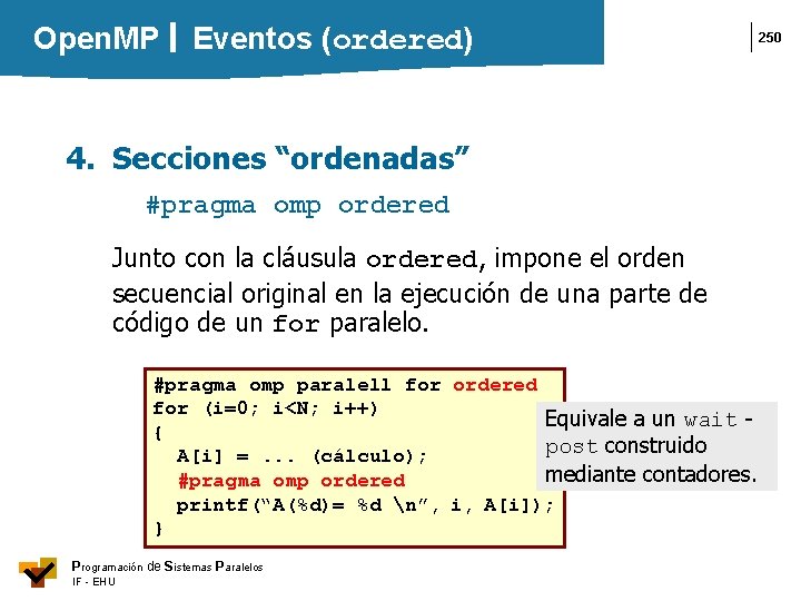 Open. MP Eventos (ordered) 4. Secciones “ordenadas” #pragma omp ordered Junto con la cláusula