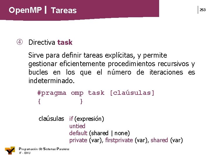 Open. MP Tareas Directiva task Sirve para definir tareas explícitas, y permite gestionar eficientemente