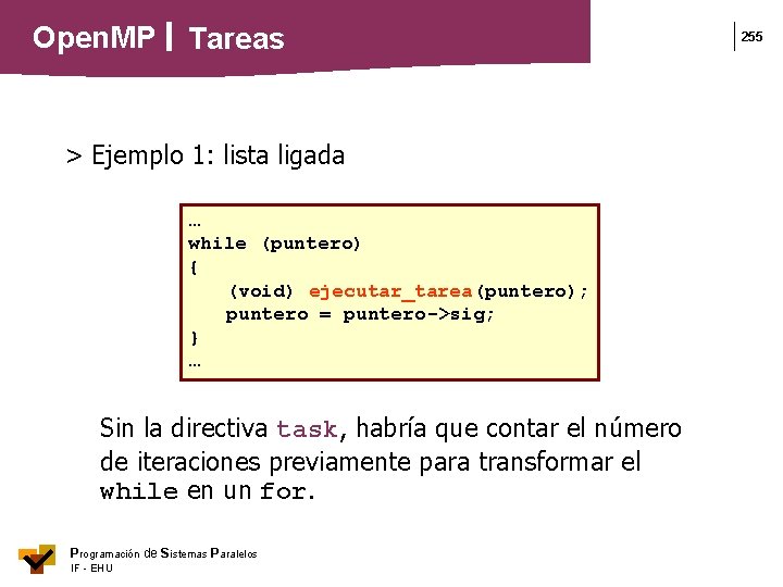 Open. MP Tareas > Ejemplo 1: lista ligada … while (puntero) { (void) ejecutar_tarea(puntero);