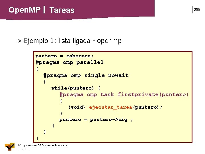 Open. MP Tareas > Ejemplo 1: lista ligada - openmp puntero = cabecera; #pragma