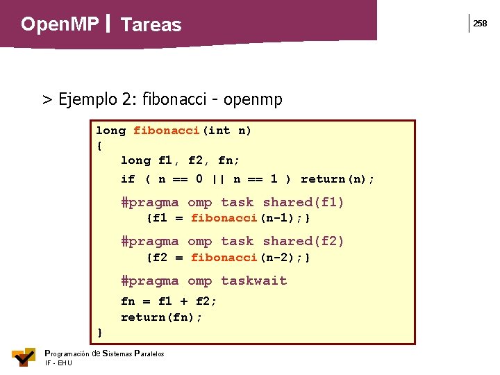 Open. MP Tareas > Ejemplo 2: fibonacci - openmp long fibonacci(int n) { long