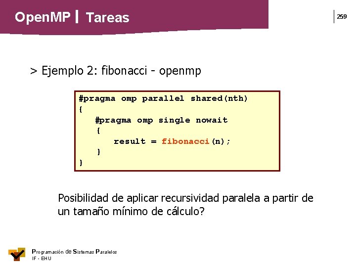 Open. MP Tareas > Ejemplo 2: fibonacci - openmp #pragma omp parallel shared(nth) {