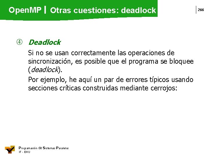 Open. MP Otras cuestiones: deadlock Deadlock Si no se usan correctamente las operaciones de