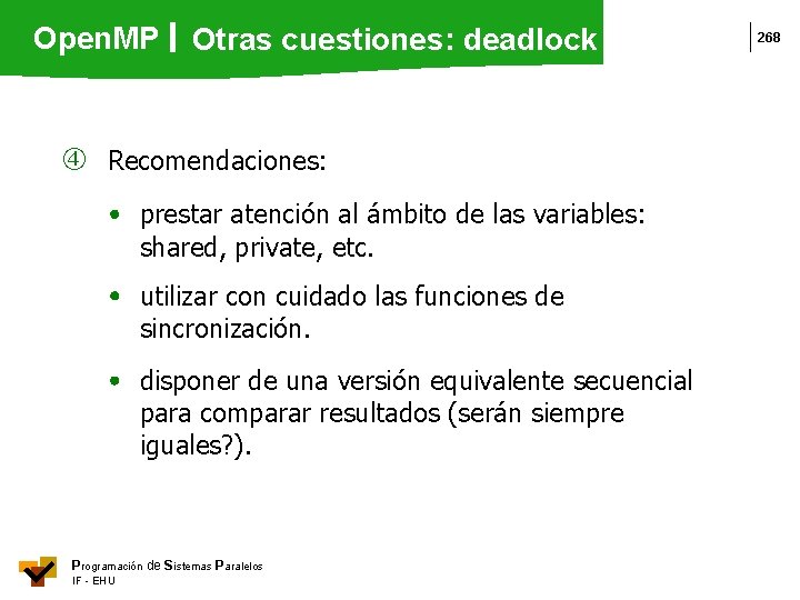 Open. MP Otras cuestiones: deadlock Recomendaciones: prestar atención al ámbito de las variables: shared,