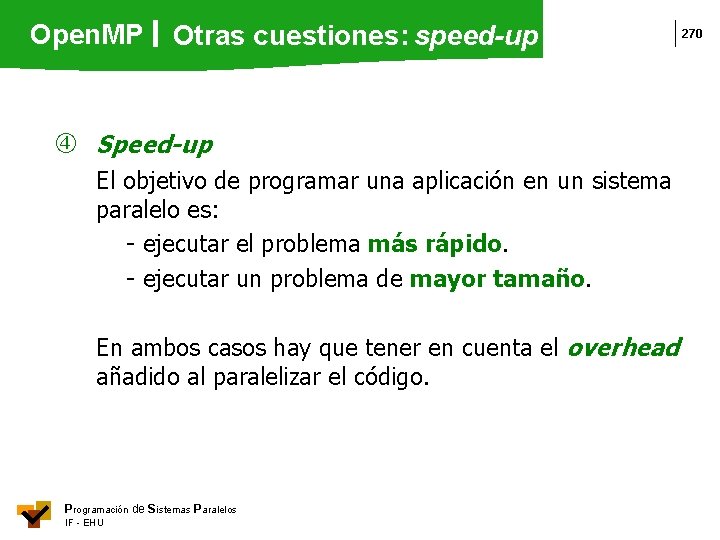Open. MP Otras cuestiones: speed-up Speed-up El objetivo de programar una aplicación en un