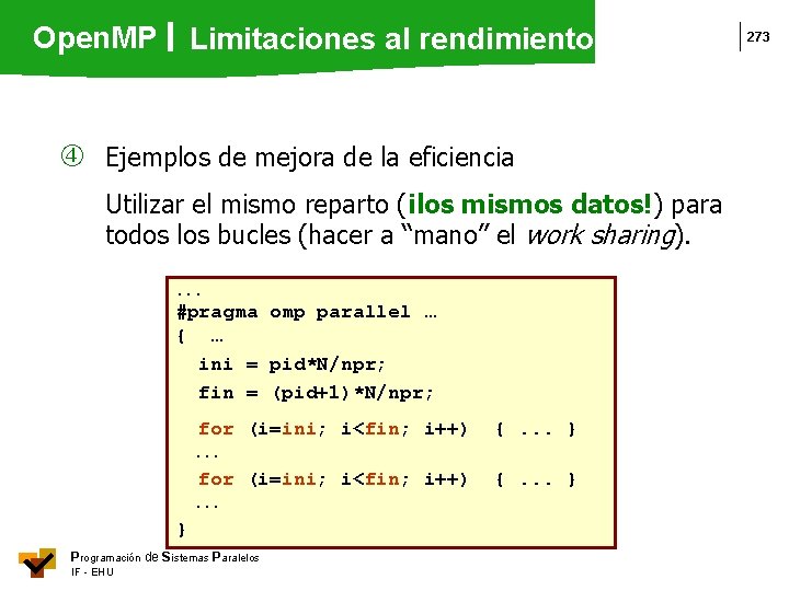 Open. MP Limitaciones al rendimiento Ejemplos de mejora de la eficiencia Utilizar el mismo