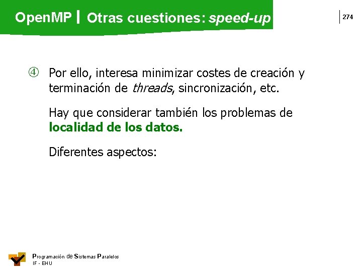 Open. MP Otras cuestiones: speed-up Por ello, interesa minimizar costes de creación y terminación