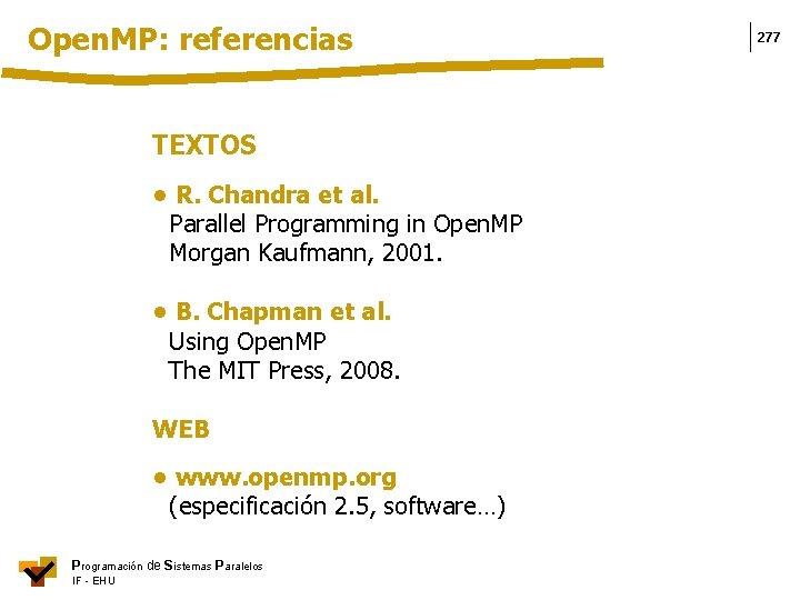 Open. MP: referencias TEXTOS • R. Chandra et al. Parallel Programming in Open. MP