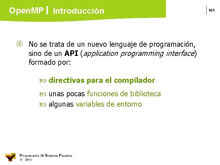 Open. MP Introducción No se trata de un nuevo lenguaje de programación, sino de