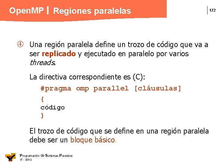 Open. MP Regiones paralelas Una región paralela define un trozo de código que va