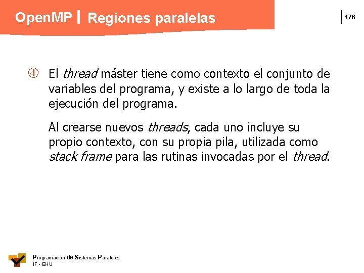 Open. MP Regiones paralelas El thread máster tiene como contexto el conjunto de variables