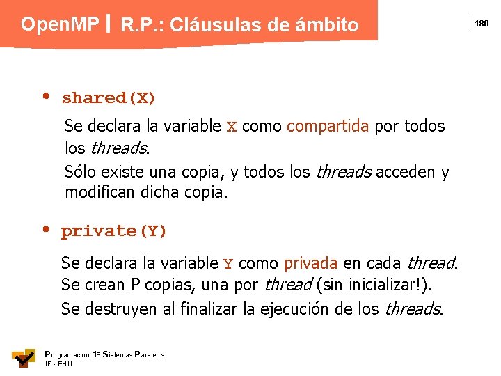 Open. MP R. P. : Cláusulas de ámbito shared(X) Se declara la variable X