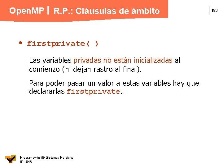 Open. MP R. P. : Cláusulas de ámbito firstprivate( ) Las variables privadas no
