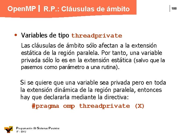 Open. MP R. P. : Cláusulas de ámbito Variables de tipo threadprivate Las cláusulas