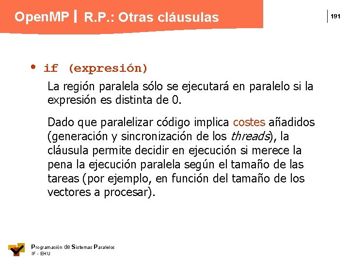 Open. MP R. P. : Otras cláusulas if (expresión) La región paralela sólo se