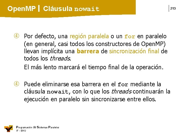 Open. MP Cláusula nowait Por defecto, una región paralela o un for en paralelo