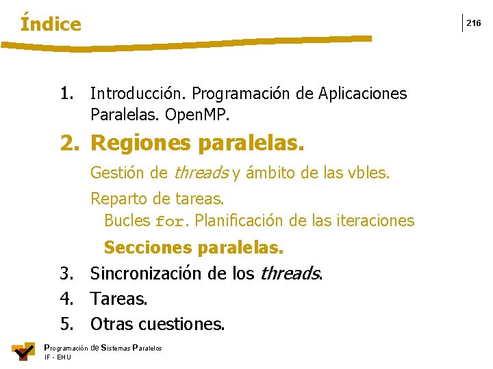 Índice 216 1. Introducción. Programación de Aplicaciones Paralelas. Open. MP. 2. Regiones paralelas. Gestión