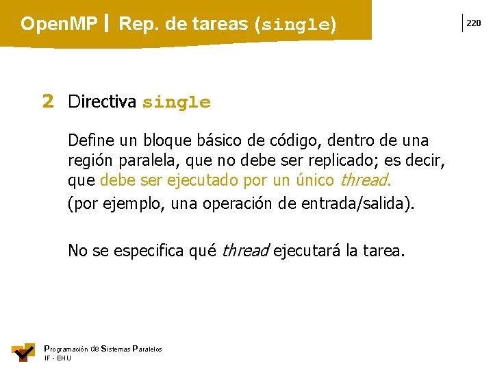 Open. MP Rep. de tareas (single) 2 Directiva single Define un bloque básico de