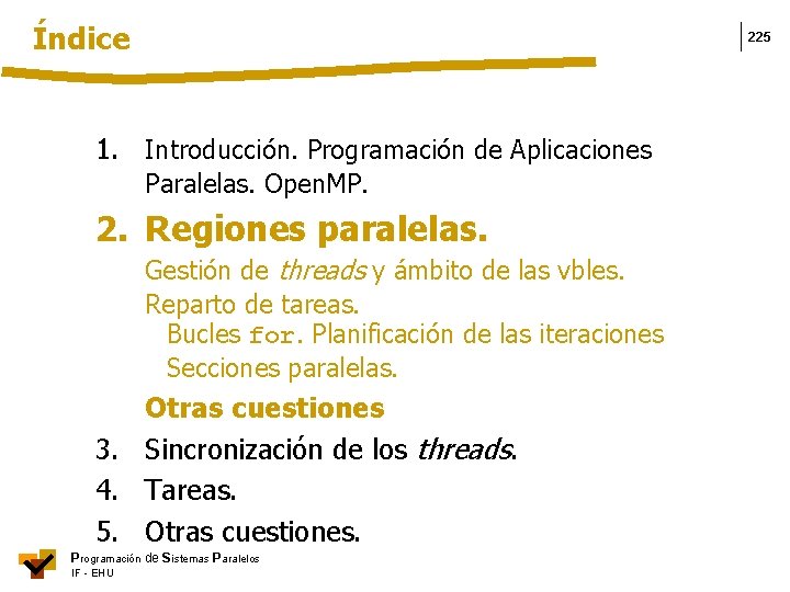 Índice 225 1. Introducción. Programación de Aplicaciones Paralelas. Open. MP. 2. Regiones paralelas. Gestión