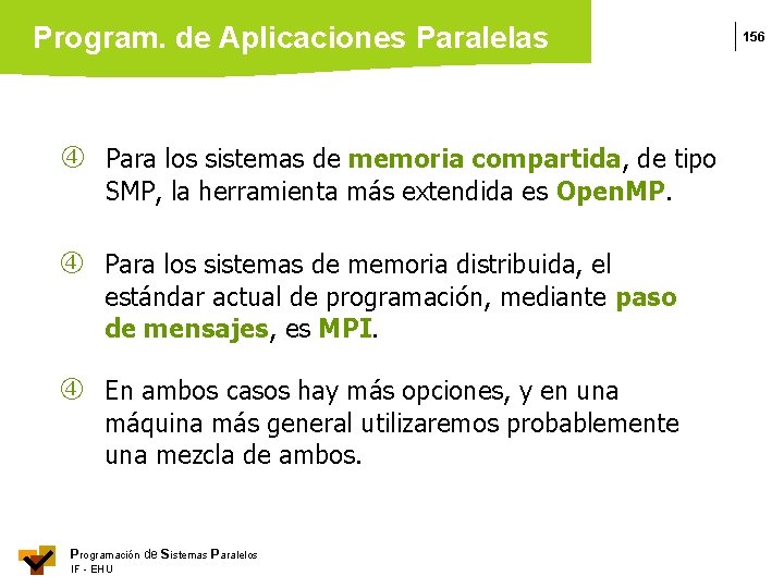 Program. de Aplicaciones Paralelas Para los sistemas de memoria compartida, de tipo SMP, la