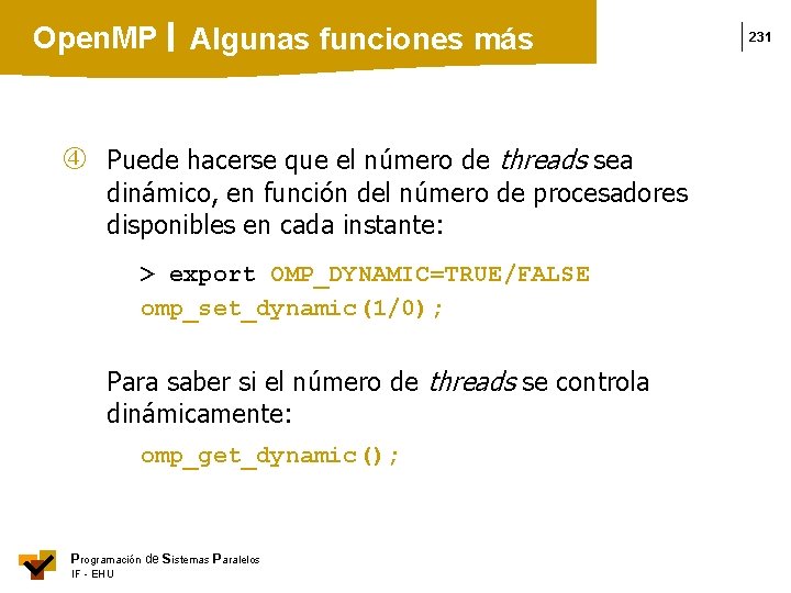 Open. MP Algunas funciones más Puede hacerse que el número de threads sea dinámico,