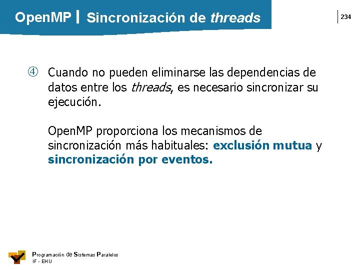 Open. MP Sincronización de threads Cuando no pueden eliminarse las dependencias de datos entre