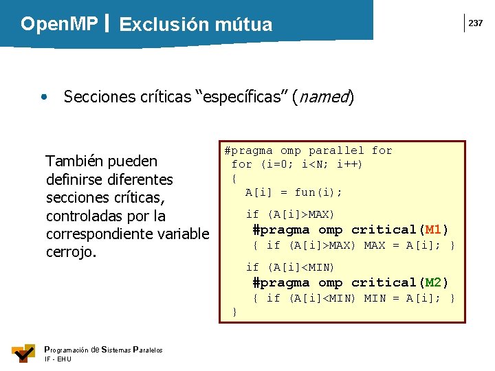 Open. MP Exclusión mútua Secciones críticas “específicas” (named) También pueden definirse diferentes secciones críticas,