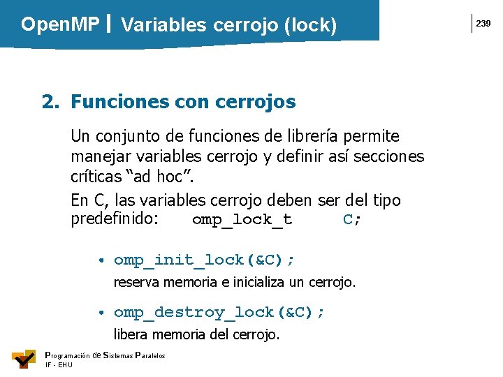 Open. MP Variables cerrojo (lock) 2. Funciones con cerrojos Un conjunto de funciones de