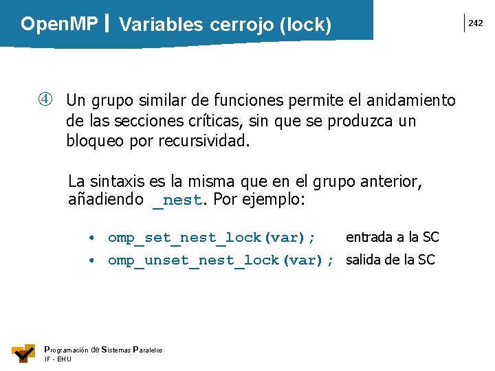 Open. MP Variables cerrojo (lock) Un grupo similar de funciones permite el anidamiento de