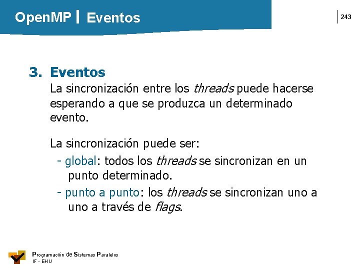 Open. MP Eventos 3. Eventos La sincronización entre los threads puede hacerse esperando a