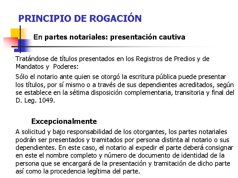 PRINCIPIO DE ROGACIÓN En partes notariales: presentación cautiva Tratándose de títulos presentados en los